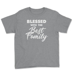 Family Reunion Relatives Blessed With The Best Family graphic Youth - Grey Heather