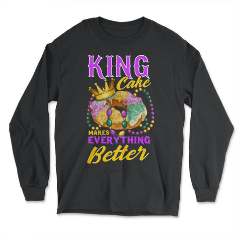 Mardi Gras King Cake Makes Everything Better Funny print - Long Sleeve T-Shirt - Black