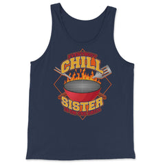 Everybody Chill Sister is On The Grill Quote Sister Grill print - Tank Top - Navy