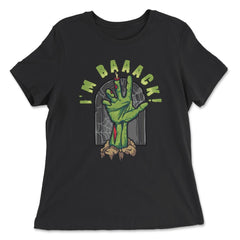 Rise Grave Hand I'm Baaack! Zombie Halloween Costume print - Women's Relaxed Tee - Black