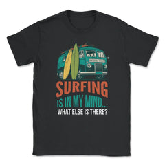 Surfing is in my mind Hippy Bus Retro Vintage product Unisex T-Shirt