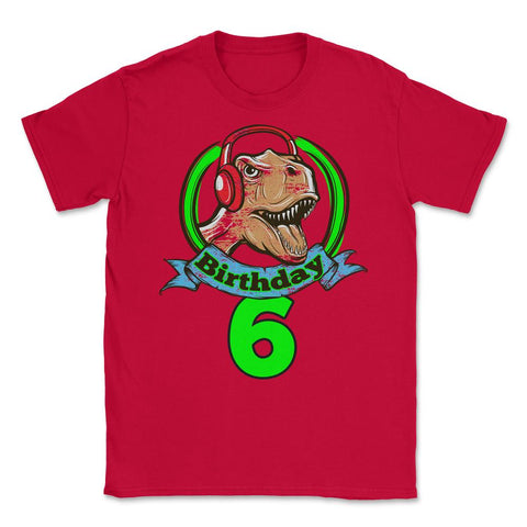 Birthday 6 Dinosaur with Headphones Happy Fun print Tee Unisex T-Shirt - Red