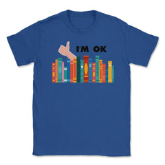 Funny Books I'm Ok Reading Library Book Collection Bookworm graphic - Royal Blue
