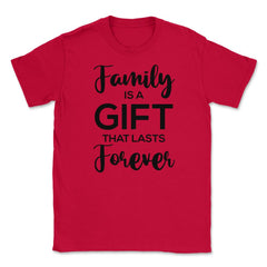 Family Reunion Gathering Family Is A Gift That Lasts Forever design - Red