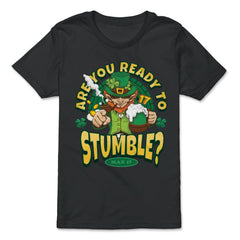 St Patrick’s Are You Ready to Stumble? Leprechaun Funny graphic - Premium Youth Tee - Black
