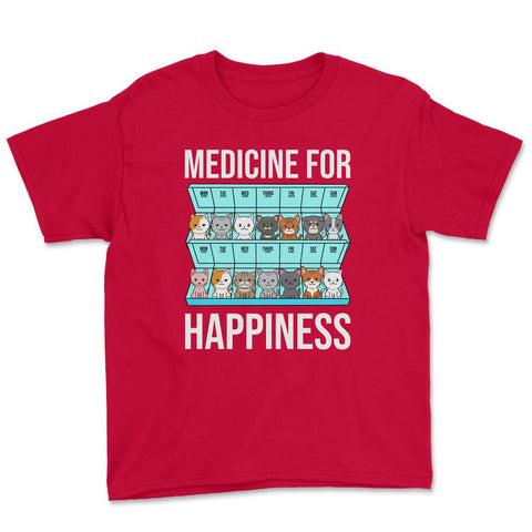 Funny Cat Lover Pet Owner Medicine For Happiness Humor graphic Youth - Red