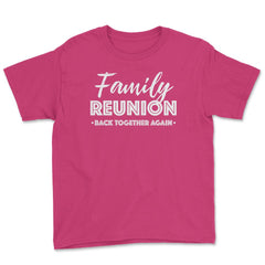 Family Reunion Gathering Parties Back Together Again graphic Youth Tee - Heliconia