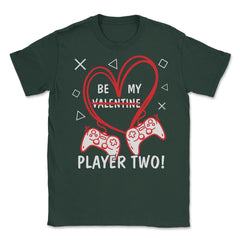 Be My Player Two! Funny Valentines Day graphic Unisex T-Shirt - Forest Green