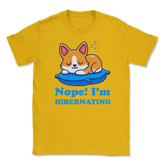 Nope! I’m Hibernating Funny Kawaii Corgi Puppy print Unisex T-Shirt - Gold