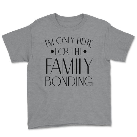 Family Reunion Gathering I'm Only Here For The Bonding print Youth Tee - Grey Heather