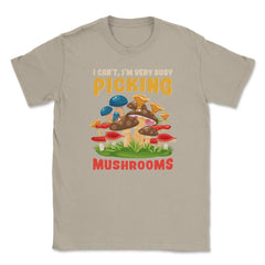 I Can’t I’m Very Busy Picking Mushrooms Hilarious Design product - Cream