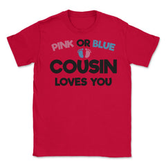 Funny Pink Or Blue Cousin Loves You Gender Reveal Baby product Unisex - Red