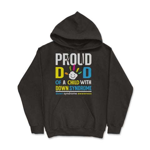 Proud Dad of a Child with Down Syndrome Awareness design Hoodie - Black