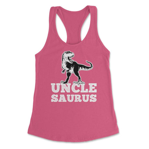 Funny Uncle Saurus T-Rex Dinosaur Lover Nephew Niece design Women's - Hot Pink