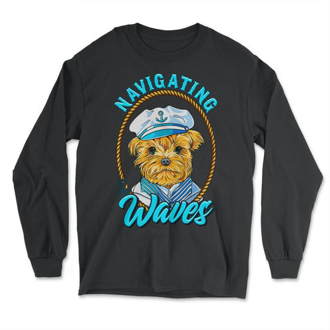 Yorkshire Sailor Navigating the Waves Yorkie Puppy graphic - Long Sleeve T-Shirt - Black