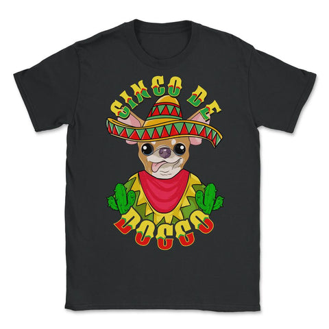 Cinco de Doggo Hilarious Chihuahua Dog for Cinco de Mayo design - Unisex T-Shirt - Black