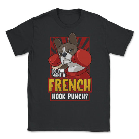 French Bulldog Boxing Do You Want a French Hook Punch? print Unisex - Black