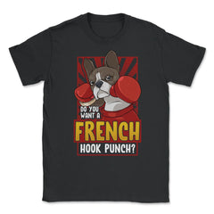 French Bulldog Boxing Do You Want a French Hook Punch? print Unisex - Black