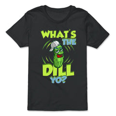 What’s The Dill Yo? Funny Pickle design - Premium Youth Tee - Black