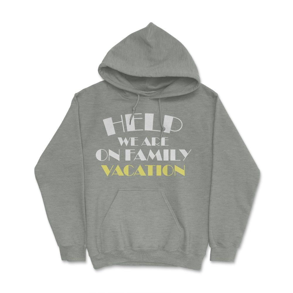 Funny Help We Are On Family Vacation Reunion Gathering graphic Hoodie - Grey Heather