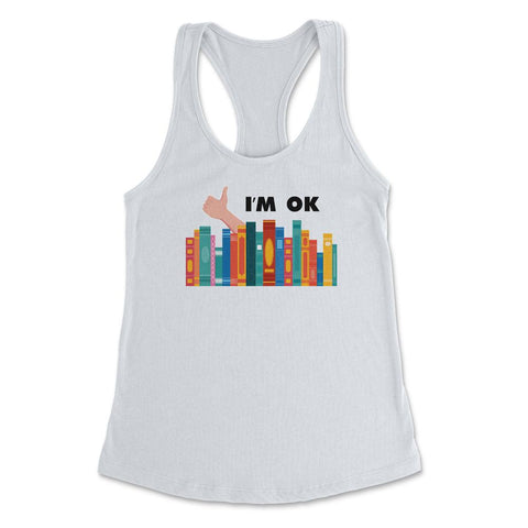 Funny Books I'm Ok Reading Library Book Collection Bookworm graphic - White