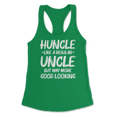 Funny Huncle Like A Regular Uncle Way More Good Looking print Women's - Kelly Green