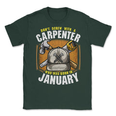 Don't Screw with A Carpenter Who Was Born in January product Unisex - Forest Green