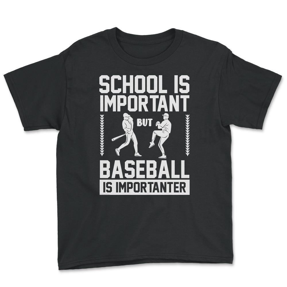 Baseball School Is Important Baseball Importanter Funny design Youth - Black