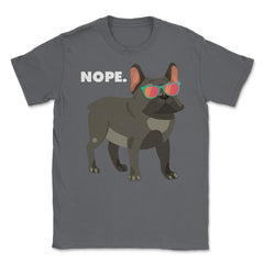 Funny French Bulldog Wearing Sunglasses Nope Lazy Dog Lover design - Smoke Grey