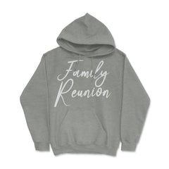 Family Reunion Matching Get-Together Gathering Party product Hoodie - Grey Heather