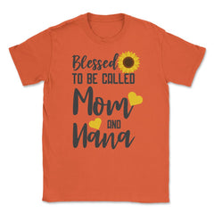Sunflower Grandmother Blessed To Be Called Mom And Nana graphic - Orange
