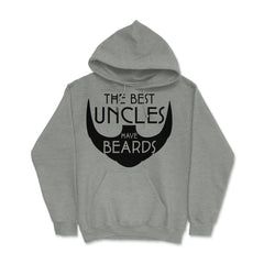 Funny The Best Uncles Have Beards Bearded Uncle Humor print Hoodie - Grey Heather