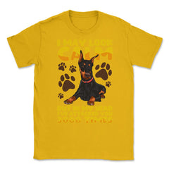 I May Look Calm But In My Head Doberman Pinscher Dog print Unisex - Gold