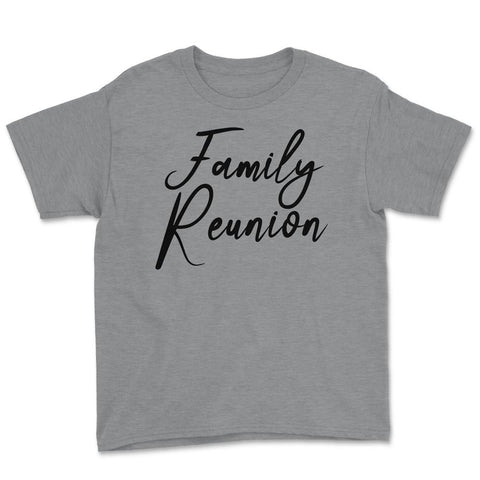 Family Reunion Matching Get-Together Gathering Party print Youth Tee - Grey Heather
