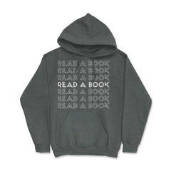 Funny Read A Book Librarian Bookworm Reading Lover print Hoodie - Dark Grey Heather