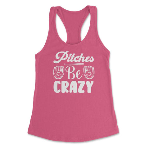 Baseball Pitches Be Crazy Baseball Pitcher Humor Funny product - Hot Pink