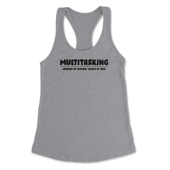 Funny Multitasking Messing Up Several Things At Once Sarcasm graphic - Grey Heather