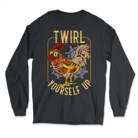 Steampunk Rooster Twirl Yourself Up Graphic graphic - Long Sleeve T-Shirt - Black