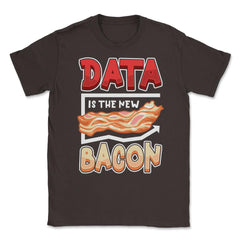 Data Is the New Bacon Funny Data Scientists & Data Analysis design - Brown