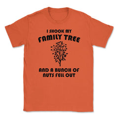 Funny Family Reunion Shook My Family Tree Bunch Of Nuts print Unisex - Orange
