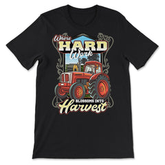 Farming Tractor Where Hard Work Blossoms into Harvest graphic - Premium Unisex T-Shirt - Black
