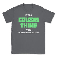 Funny Family Reunion It's A Cousin Thing Humor Relatives graphic - Smoke Grey