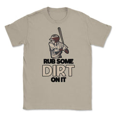 Funny Rub Some Dirt On It Baseball Batter Hitter Humor graphic Unisex - Cream