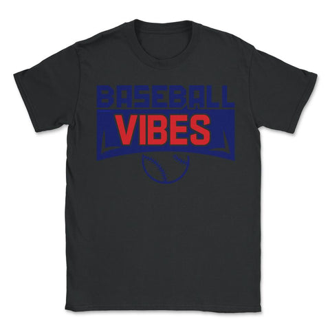 Baseball Vibes Baseball Coach Pitcher Batter Catcher Funny print - Unisex T-Shirt - Black