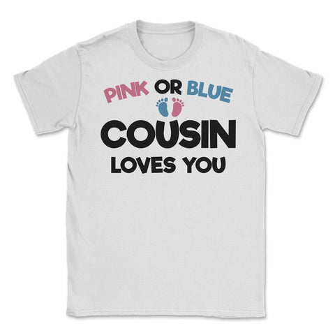 Funny Pink Or Blue Cousin Loves You Gender Reveal Baby product Unisex - White