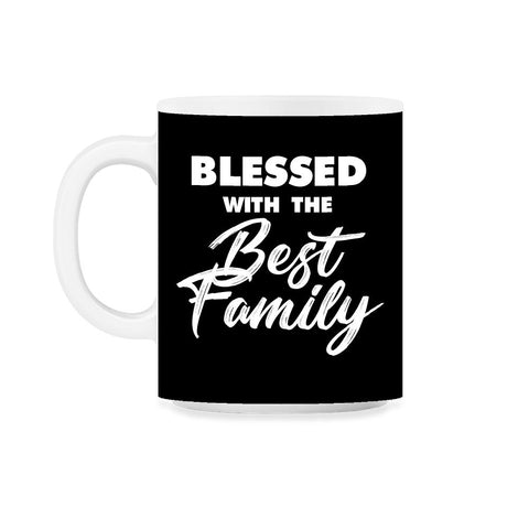 Family Reunion Relatives Blessed With The Best Family graphic 11oz Mug - Black on White