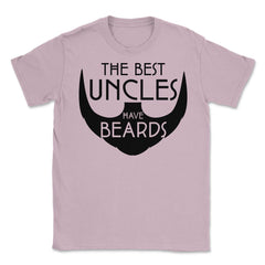 Funny The Best Uncles Have Beards Bearded Uncle Humor print Unisex - Light Pink