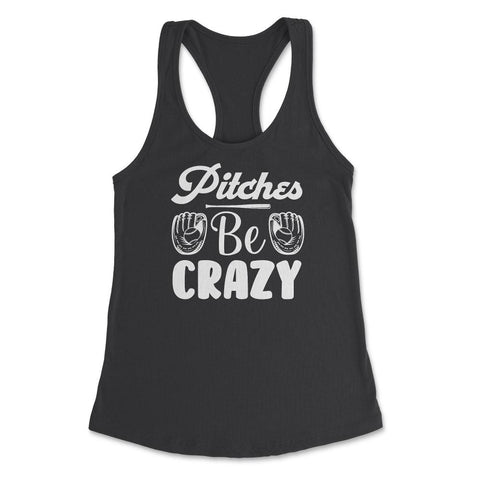 Baseball Pitches Be Crazy Baseball Pitcher Humor Funny product - Black