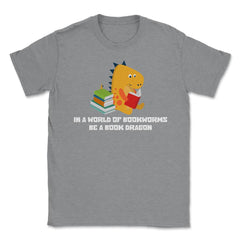 Funny Reading Humor In A World Of Bookworms Be A Book Dragon print - Grey Heather
