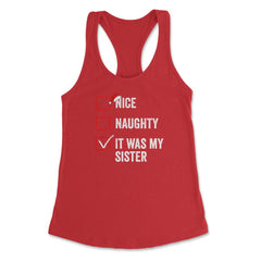 Nice Naughty It was My Sister Funny Christmas List for Santa product - Red